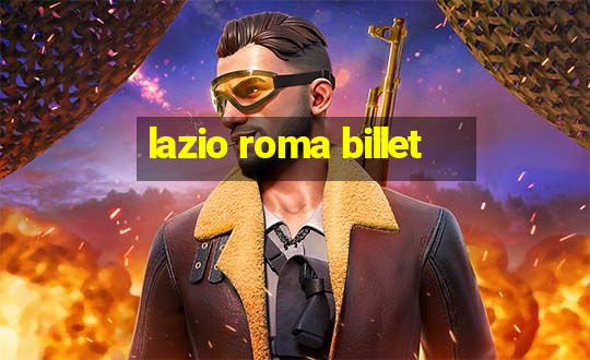 lazio roma billet