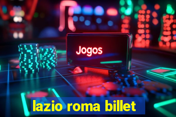 lazio roma billet