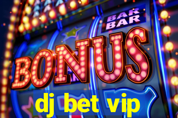 dj bet vip