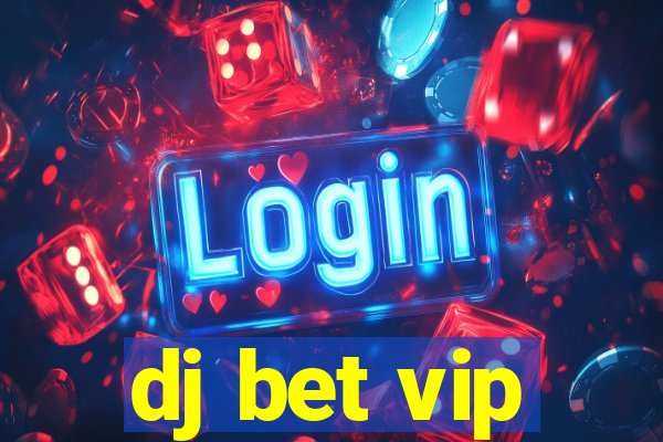 dj bet vip