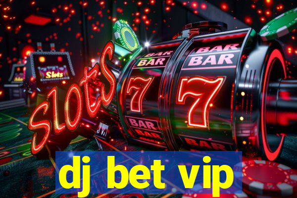 dj bet vip