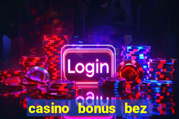 casino bonus bez vkladu za registráciu