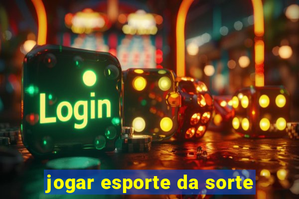 jogar esporte da sorte