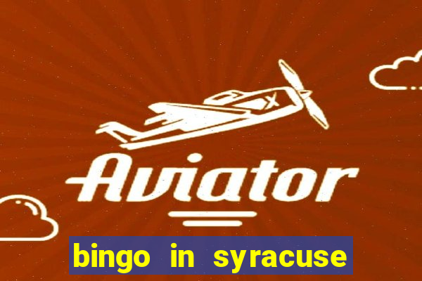 bingo in syracuse ny today