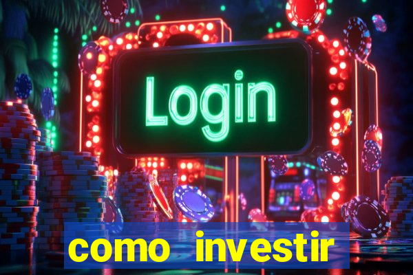 como investir grandes fortunas