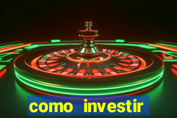 como investir grandes fortunas