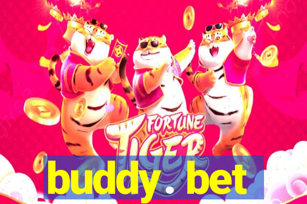 buddy. bet