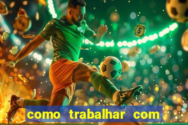 como trabalhar com plataforma de jogos de aposta