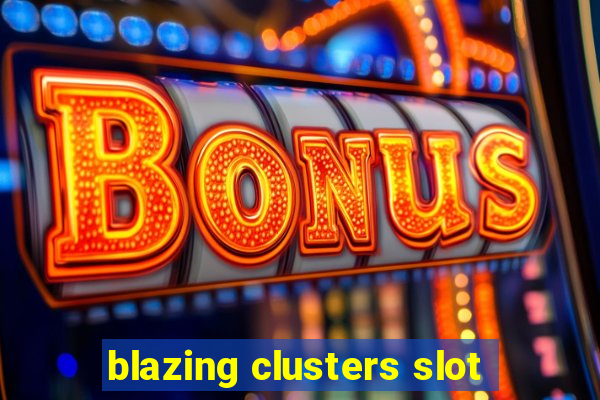 blazing clusters slot