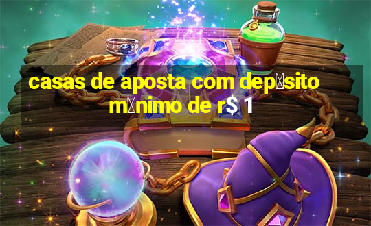 casas de aposta com dep贸sito m铆nimo de r$ 1