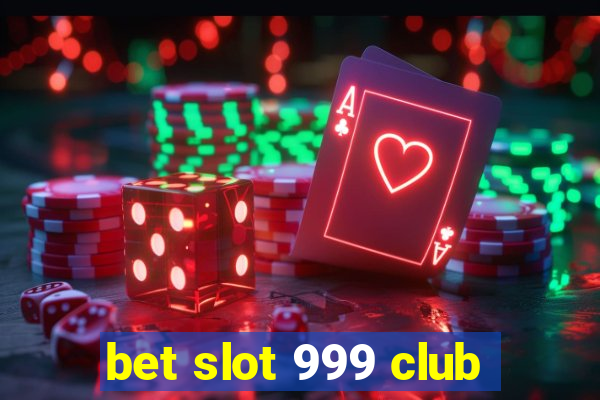 bet slot 999 club