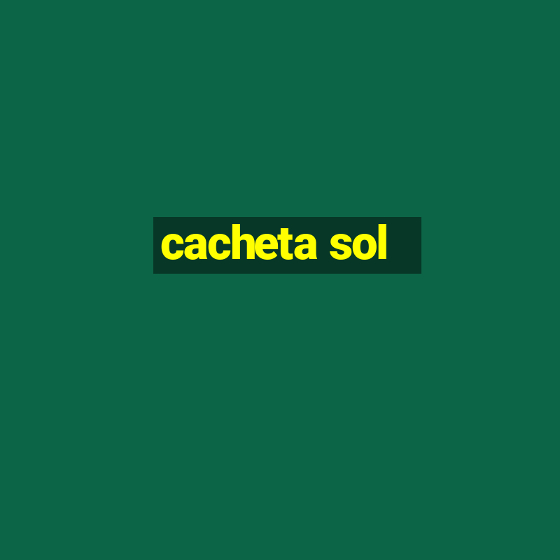 cacheta sol