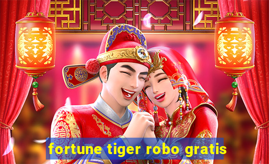 fortune tiger robo gratis