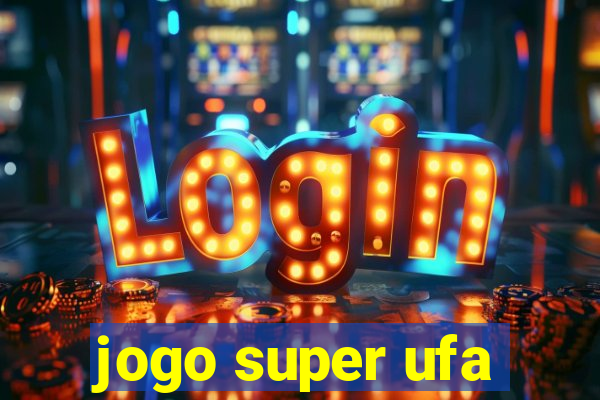 jogo super ufa