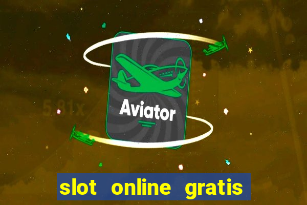 slot online gratis senza scaricare