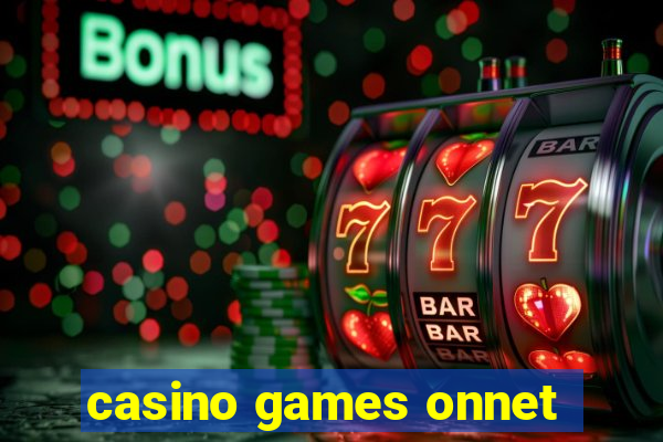 casino games onnet