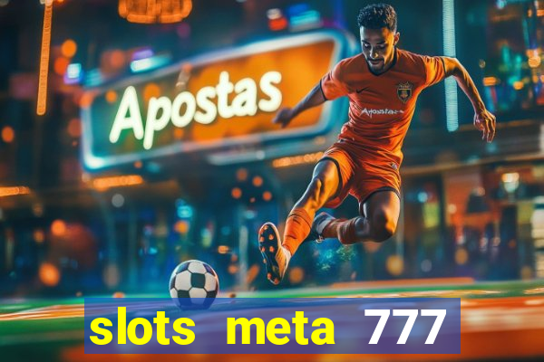 slots meta 777 real money