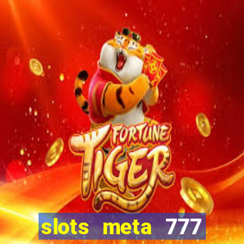 slots meta 777 real money