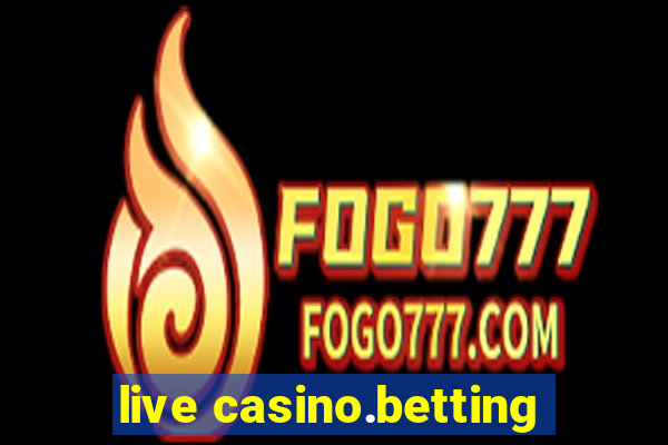 live casino.betting