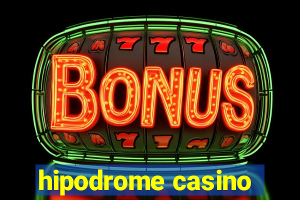 hipodrome casino