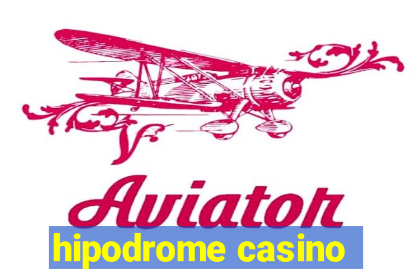 hipodrome casino