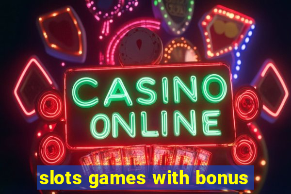 slots games with bonus