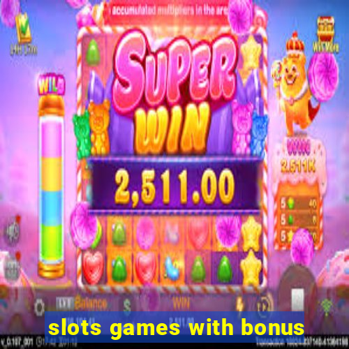 slots games with bonus