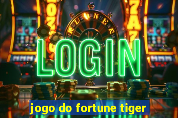 jogo do fortune tiger