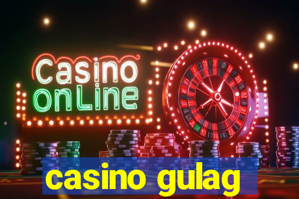 casino gulag