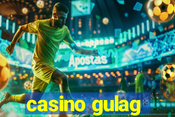 casino gulag