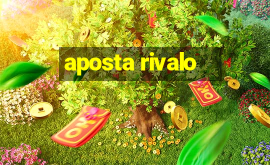 aposta rivalo