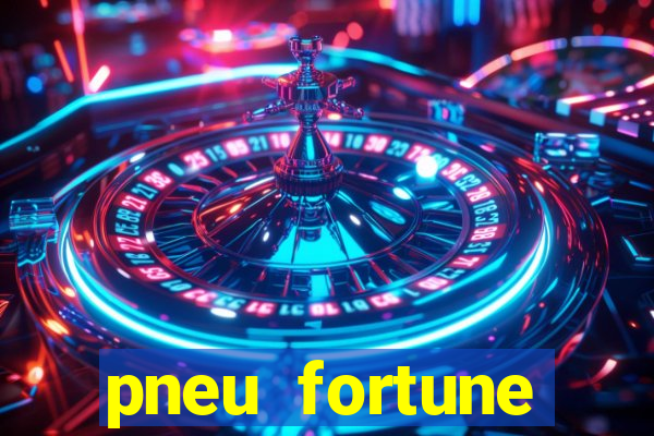 pneu fortune fsr-802 é bom