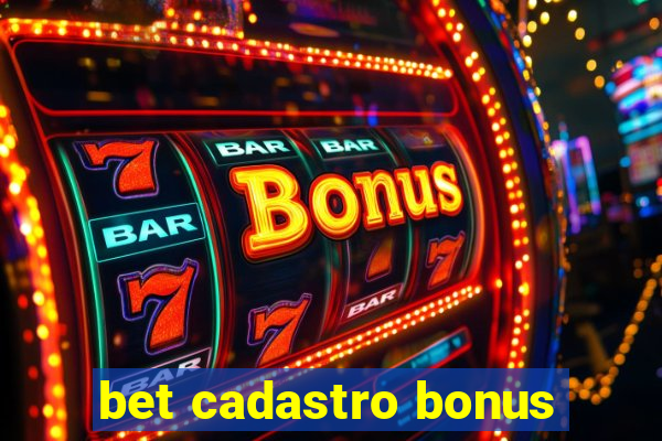 bet cadastro bonus