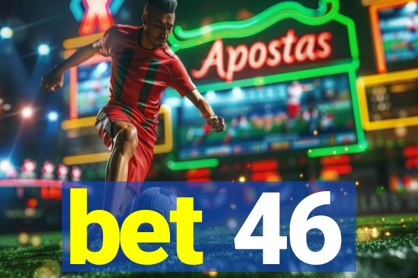 bet 46