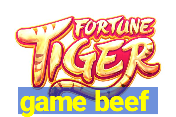 game beef