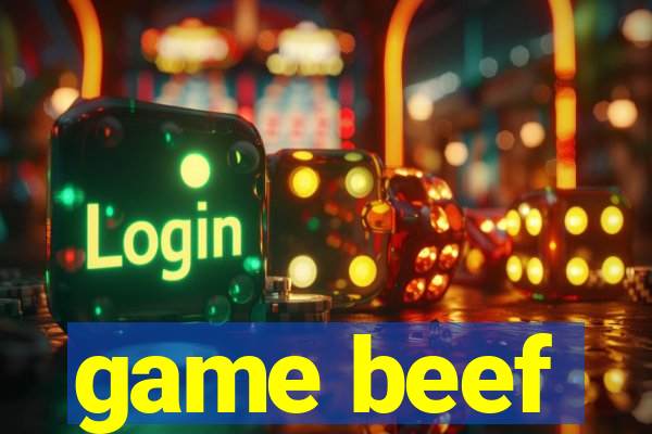 game beef