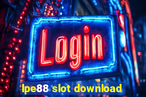 lpe88 slot download