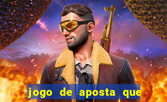 jogo de aposta que da dinheiro