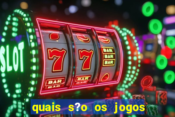 quais s?o os jogos de aposta