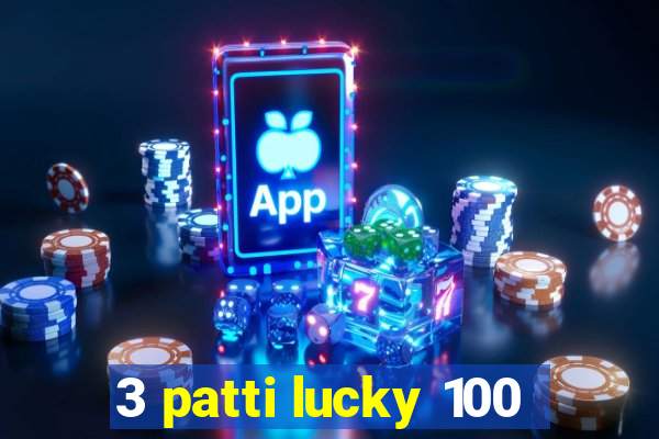 3 patti lucky 100