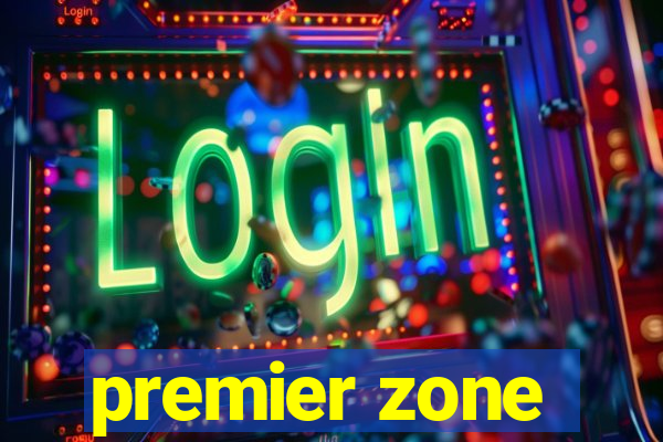 premier zone