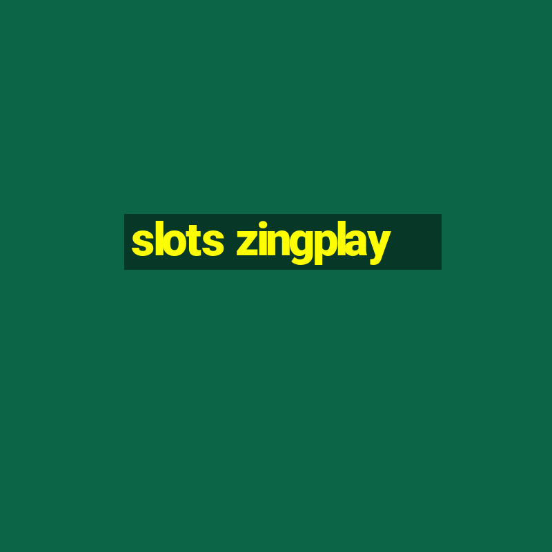 slots zingplay