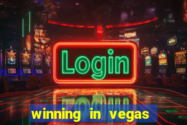 winning in vegas slot machines