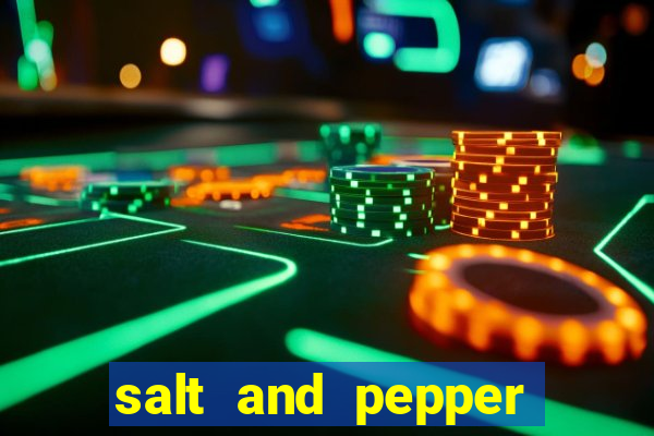 salt and pepper song push it