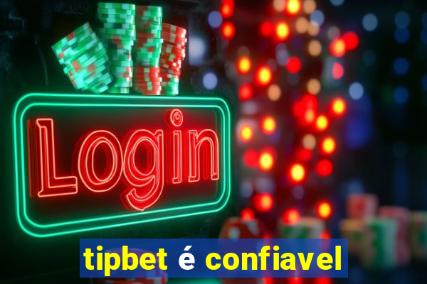 tipbet é confiavel