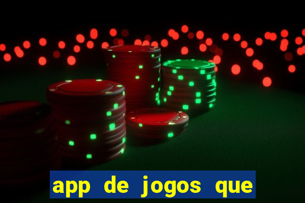 app de jogos que ganha dinheiro de verdade