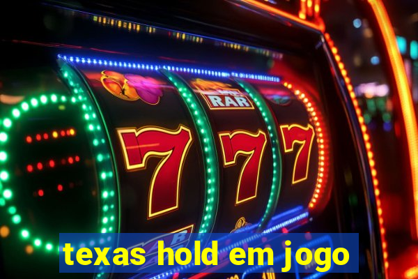 texas hold em jogo