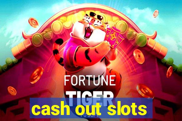 cash out slots