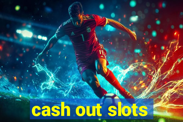 cash out slots