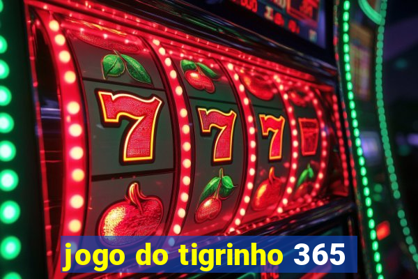 jogo do tigrinho 365